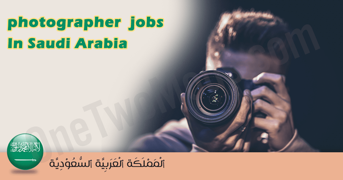 photographer marketing job description Saudi Arabia 2026| photographers | Saudi Arabia February 2026