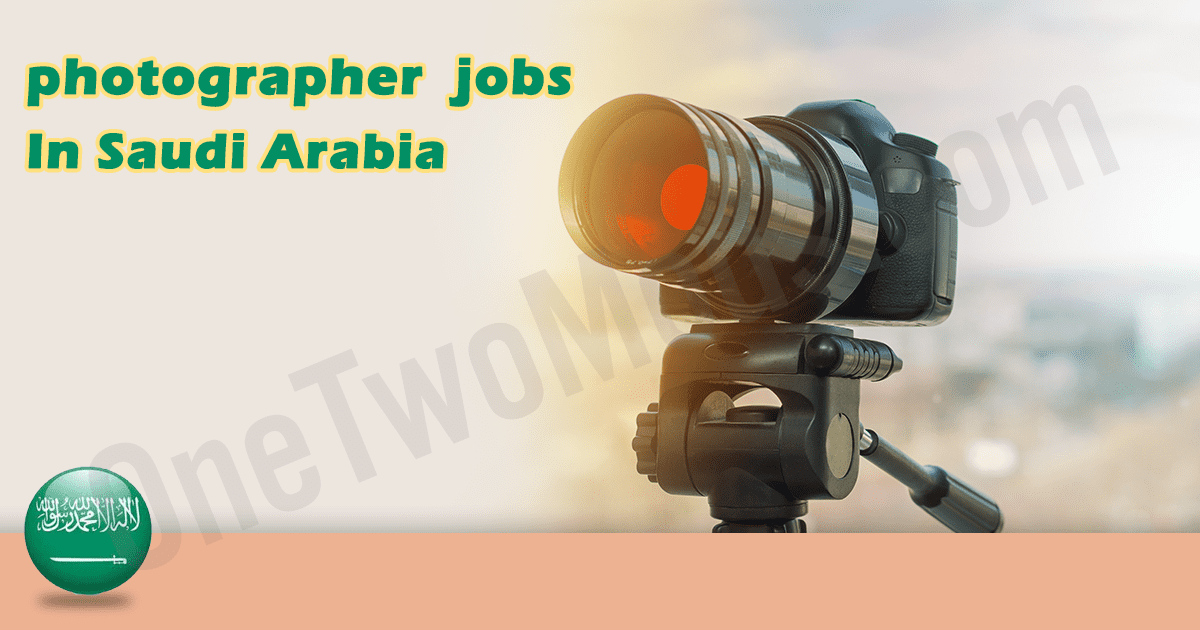photographer assistant responsibilities Saudi Arabia 2026| photographers | Saudi Arabia February 2026