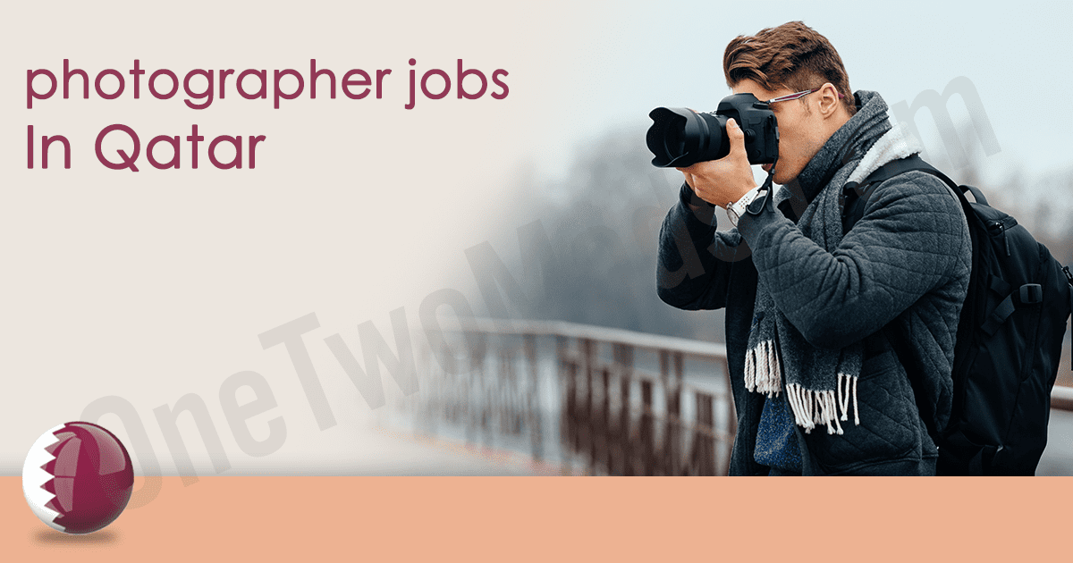 photographer vacancy selangor Qatar 2026 | photographers | Qatar is an Arab country February 2026