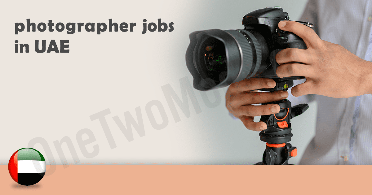 photographer job responsibilities UAE 2026 | photographers  | United Arab Emirates February 2026